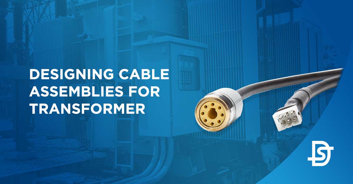 Designing Cable Assemblies for Transformer Applications